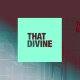 That Divine